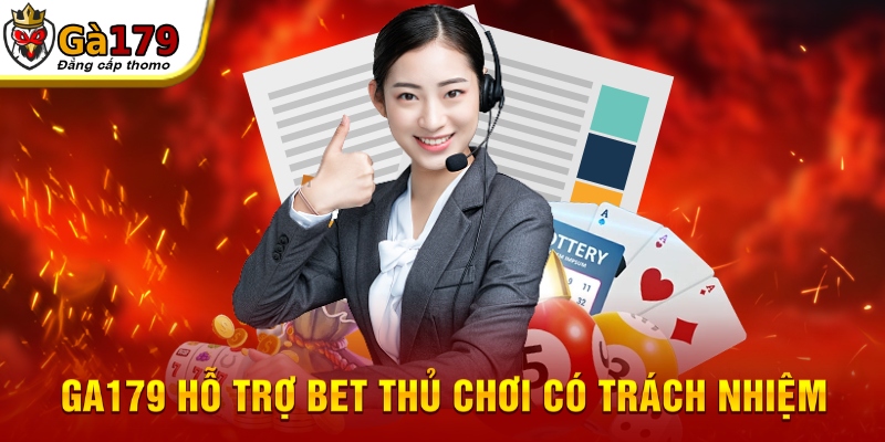 GA179 hỗ trợ bet thủ chơi có trách nhiệm
