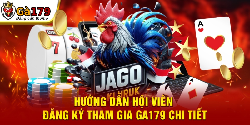 Hướng dẫn hội viên đăng ký tham gia GA179 chi tiết