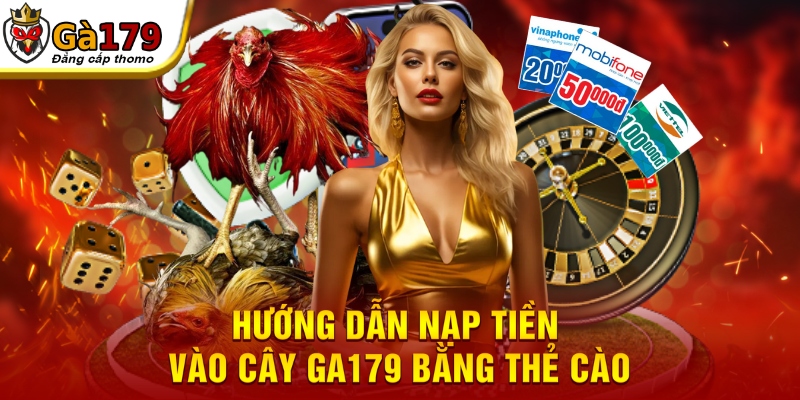 Hướng dẫn nạp tiền vào cây GA179 bằng thẻ cào