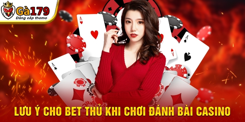Lưu ý cho bet thủ khi chơi đánh bài casino online