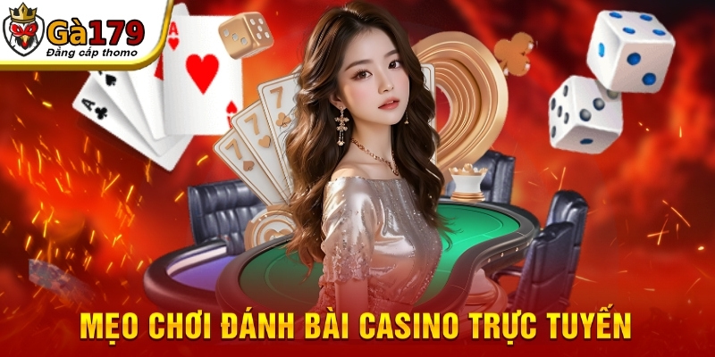 Mẹo chơi đánh bài casino trực tuyến