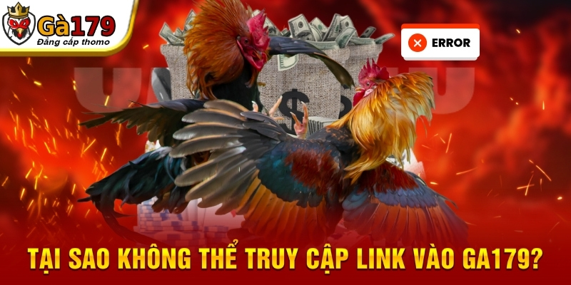 Tại sao không thể truy cập link vào GA179?